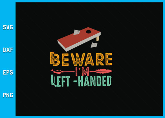 Cornhole Beware Iβm Left Handed SVG Graphics
