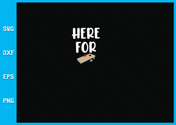 Here for Cornhole SVG File: Graphics & Crafts