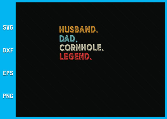 Husband Dad Cornhole Legend SVG Graphics