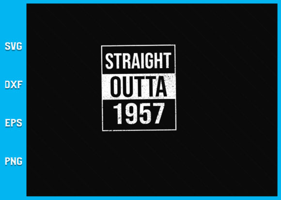 Straight Outta 1957 SVG File for Crafts