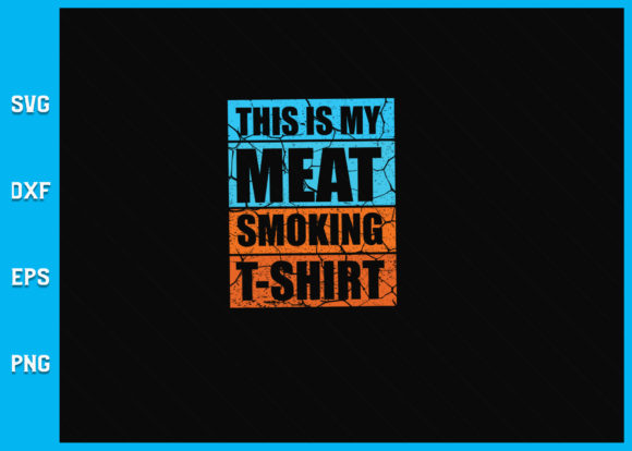 This Is My Meat Smoking Shirt SVG Graphics